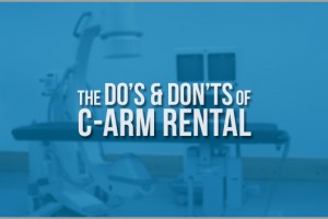 The Dos and Don’ts Of Renting A C-Arm Device